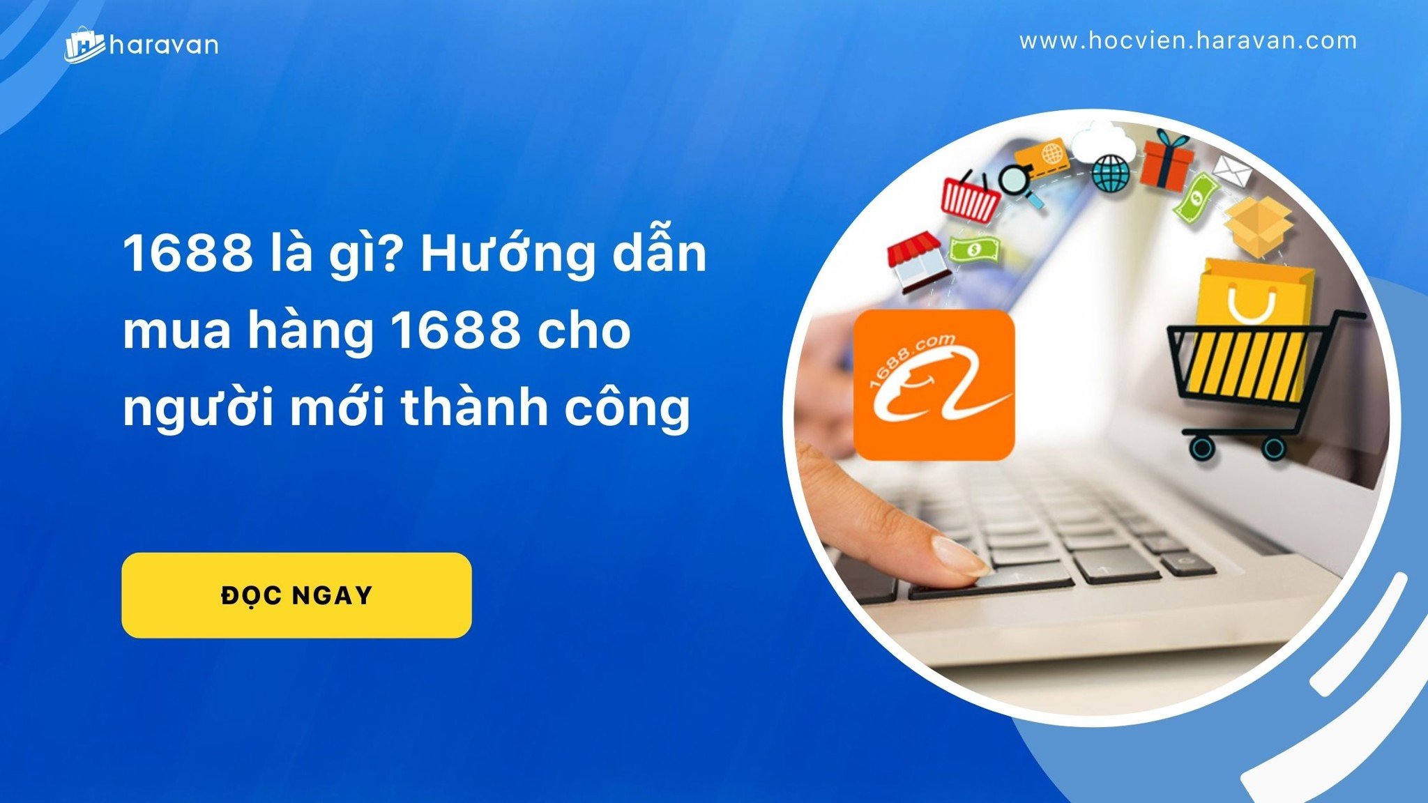 1688 la gi huong dan mua hang 1688 cho nguoi moi thanh cong 5112ebb747f340f89a0a6d051501e86e - Tổng Kho MLM | Amway | Herbalife | Unicity | Droppii Biz