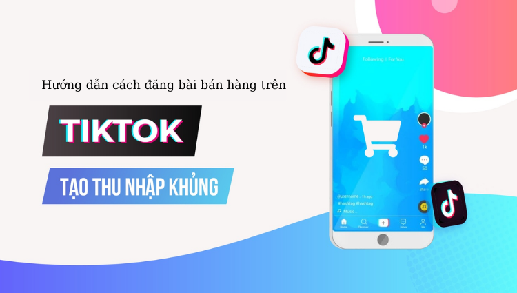 cach dang bai ban hang tren tiktok - Tổng Kho MLM | Amway | Herbalife | Unicity | Droppii Biz