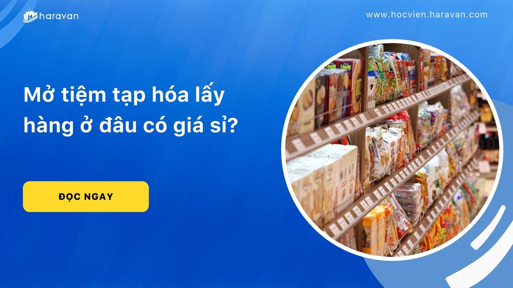 mo tiem tap hoa lay hang o dau co gia si e9ffb29e957b4e4cbc55a41b5215fb11 - Tổng Kho MLM | Amway | Herbalife | Unicity | Droppii Biz
